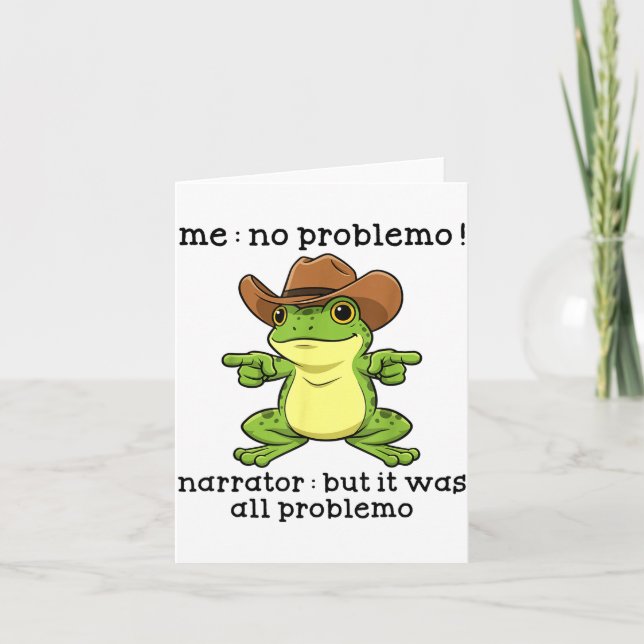 Funny Frog Me No Problemo Narrator But It Was All  Card (Front)