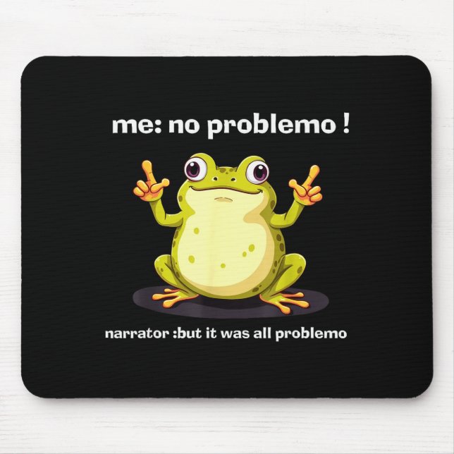 Funny Frog Me No Problemo Narrator But It Was All  Mouse Pad (Front)