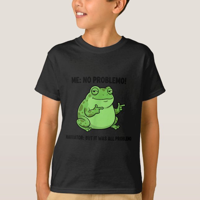 Funny Frog Me No Problemo Narrator But It Was All  T-Shirt (Front)