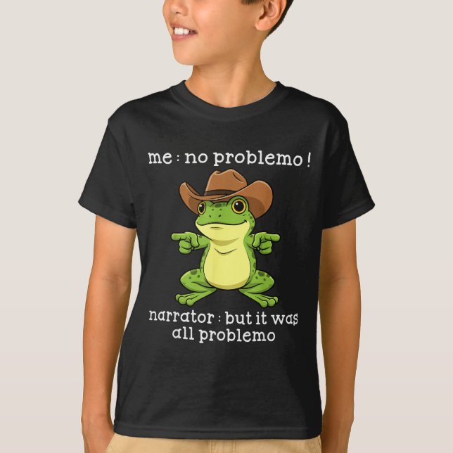 Funny Frog Me No Problemo Narrator But It Was All  T-Shirt (Front)