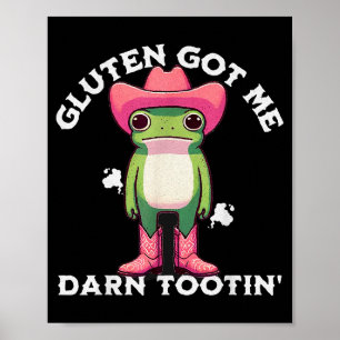 Funny Frog Meme Gluten Got Me Darn Tootin' Gluten  Poster