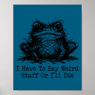 Funny frog men women have to say weird stuff or di poster