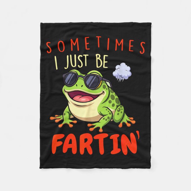 Funny Frog Sometimes I Just Be Farting  Fleece Blanket (Front)