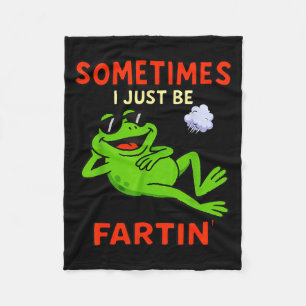 Funny Frog Sometimes I Just Be Farting Funny Fleece Blanket