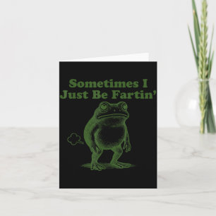 Funny Frog Sometimes I Just Be Farting Vintage Fro Card