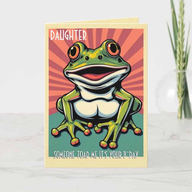 Funny Frog Toad Croak Daughter Happy Birthday Card (Front)