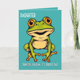 Funny Frog Toad Croak Daughter Happy Birthday Card