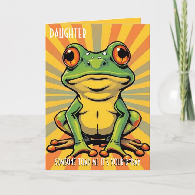 Funny Frog Toad Croak Daughter Happy Birthday Card (Front)
