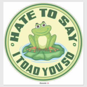 Funny Frog “Toad You So” Pun Sticker