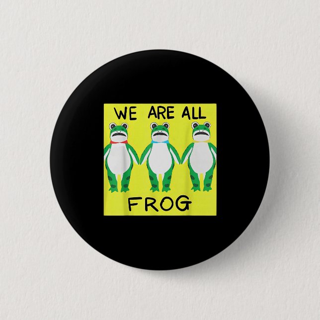 Funny Frog We Are All Frog  Button (Front)