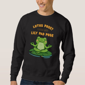 Funny Frog Yoga Cartoon Lotus Lily Pad Pose Design Sweatshirt