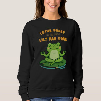 Funny Frog Yoga Cartoon Lotus Lily Pad Pose Design Sweatshirt