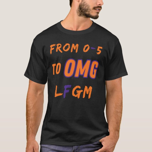 Funny From 0-5 To OMG LFGM Ready T-shirt (Front)