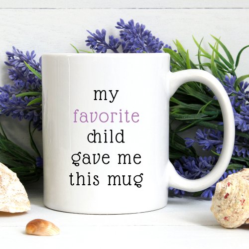 Funny From Favorite Child For Mom Dad Sayings Coffee Mug
