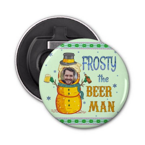 Funny Frosty Beer Man Humor Custom Photo Christmas Bottle Opener