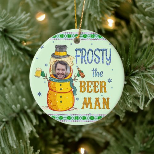 Funny Frosty Beer Man Humor Custom Photo Christmas Ceramic Ornament