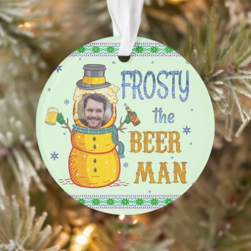 Funny Frosty Beer Man Humor Custom Photo Christmas Ornament