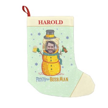 Funny Frosty Beer Man Snowman Humor Custom Photo Small Christmas Stocking by HaHaHolidays at Zazzle