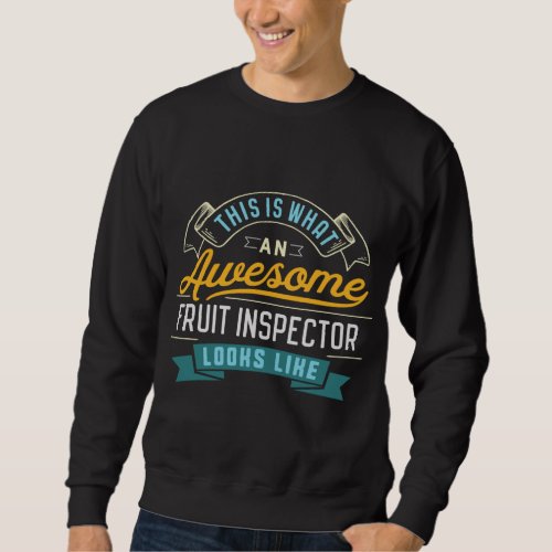 Funny Fruit Inspector Awesome Job Occupation Sweatshirt