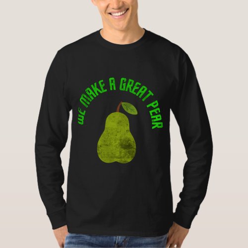 Funny Fruit Pun We Make A Great Pear Tropical Summ T_Shirt