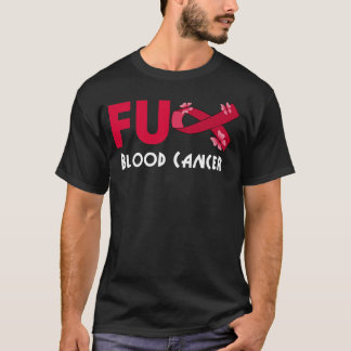 funny fu blood cancer for blood cancer survivor T-Shirt