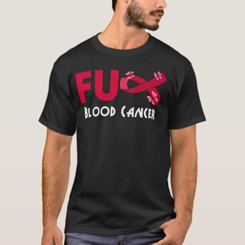 funny fu blood cancer for blood cancer survivor T_Shirt