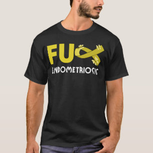 funny fu endometriosis for endometriosis warrior   T-Shirt