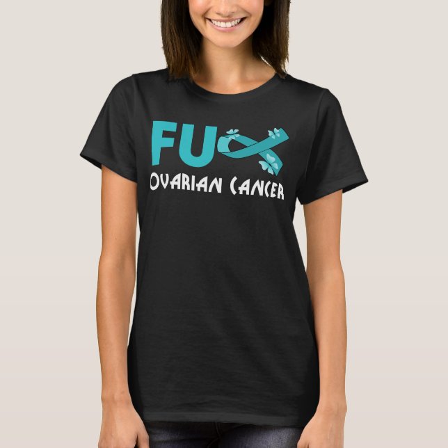 funny fu ovarian cancer for ovarian cancer T-Shirt (Front)