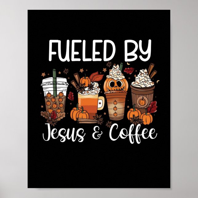 Funny Fueled By Coffee Jesus Caffeine Lover Thanks Poster (Front)