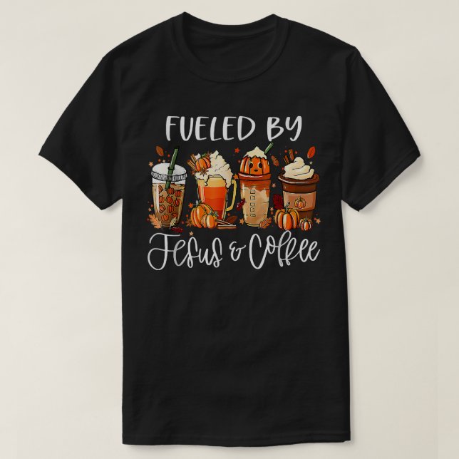 Funny Fueled By Coffee Jesus Caffeine Lover Thanks T-Shirt (Design Front)