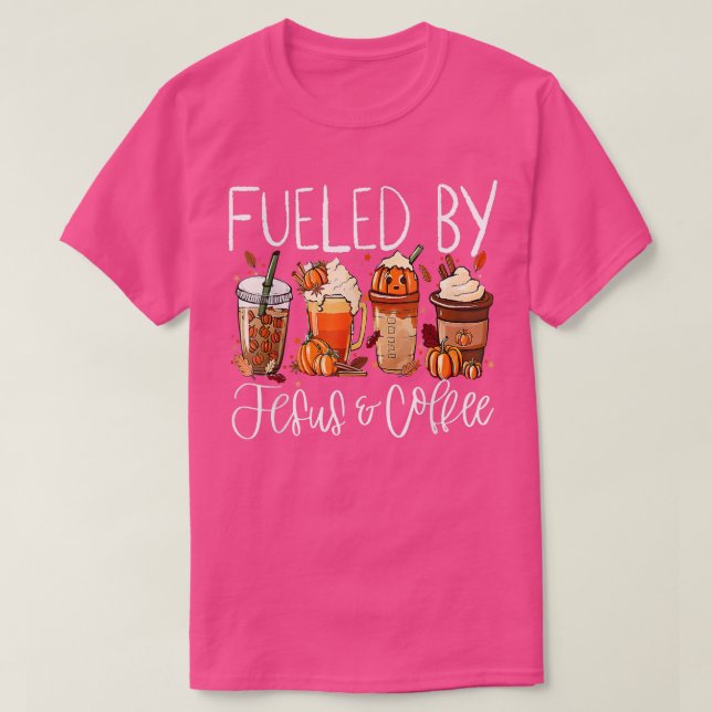 Funny Fueled By Coffee Jesus Caffeine Lover Thanks T-Shirt (Design Front)