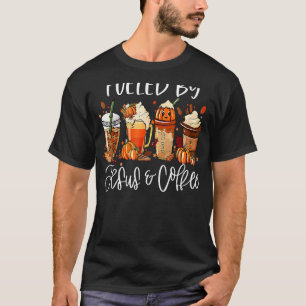 Funny Fueled By Coffee Jesus Caffeine Lover Thanks T-Shirt