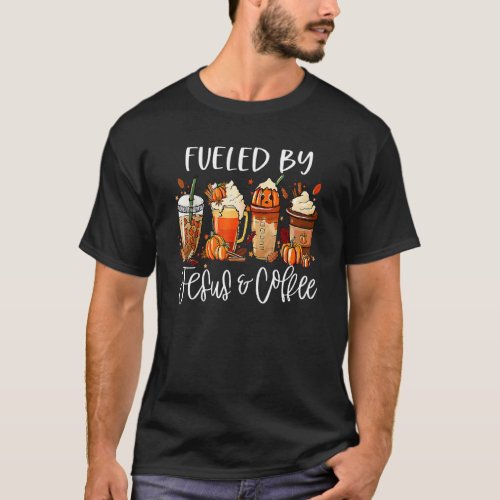 Funny Fueled By Coffee Jesus Caffeine Lover Thanks T_Shirt