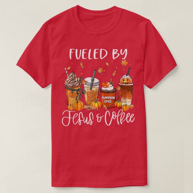 Funny Fueled By Coffee Jesus Caffeine Lover Thanks T-Shirt (Design Front)