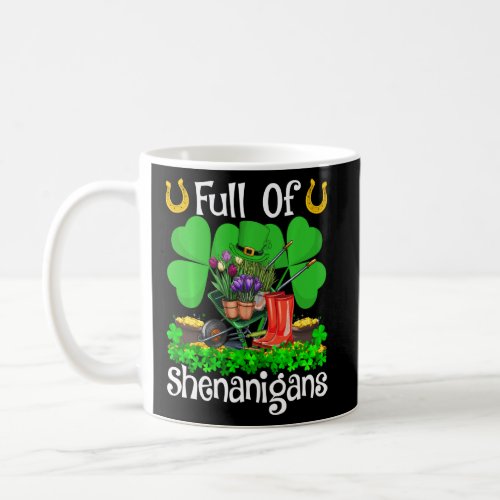 Funny Full Of Shenanigans Gardening St Patrick S D Coffee Mug