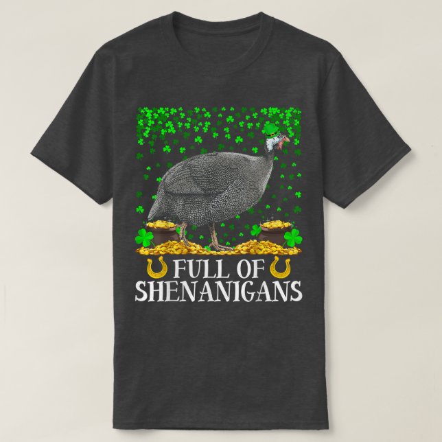 Funny Full Of Shenanigans Guinea Fowl Bird St  T-Shirt (Design Front)