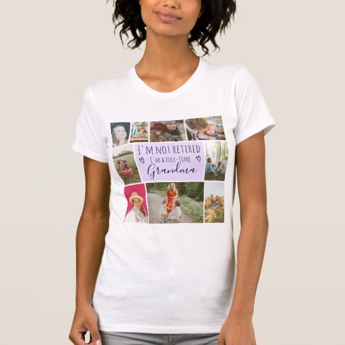 Funny full time grandma quote 9 photo collage grid T_Shirt