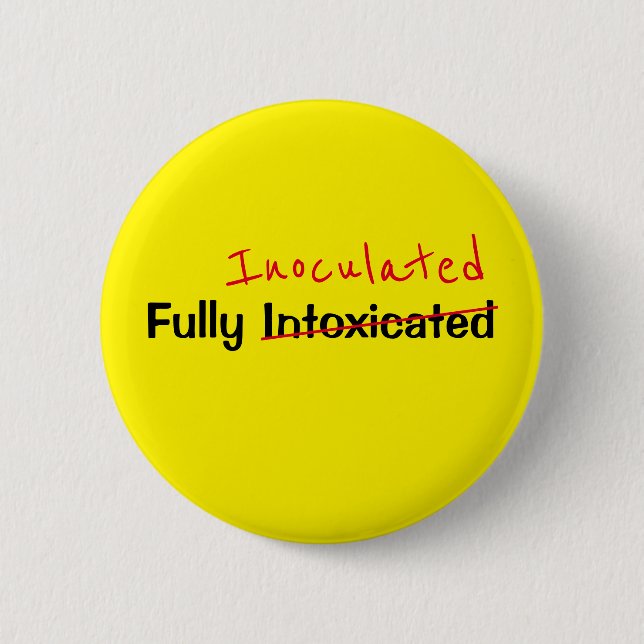 Funny Fully Inoculated Intoxicated Yellow Text Button (Front)