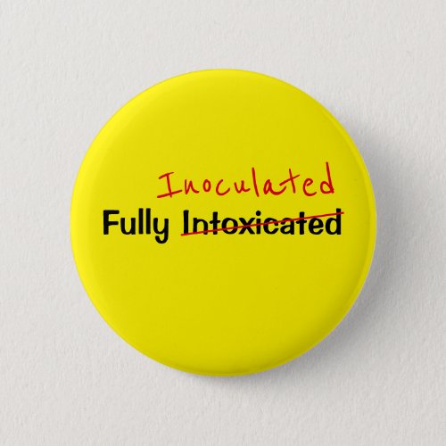 Funny Fully Inoculated Intoxicated Yellow Text Button