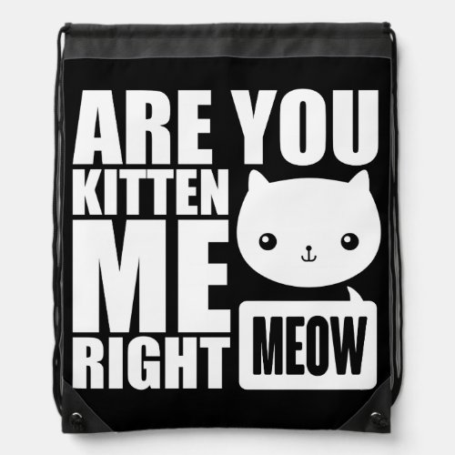 Funny Fun Are You Kitten Me Right Meow Backpack