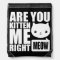 Funny Fun Are You Kitten Me Right Meow Backpack