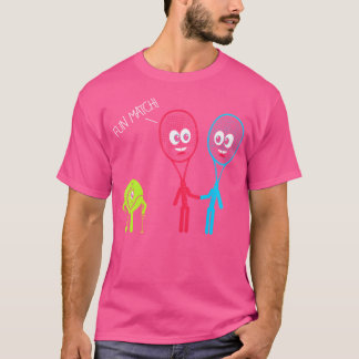 Funny Fun Match Tennis Racket Ball Tennis Player T-Shirt