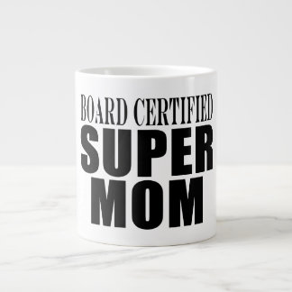 Funny Fun Mothers & Moms Board Certified Super Mom Giant Coffee Mug