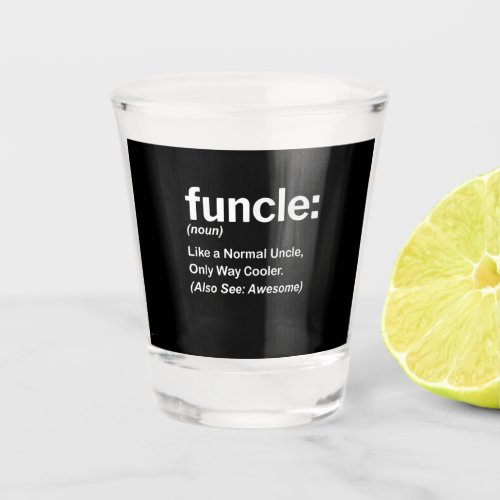 Funny Funcle Definition Gift  Uncle Gifts Shot Glass