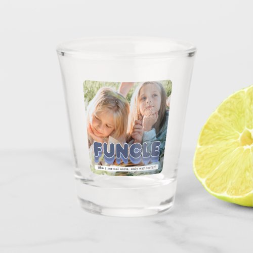 Funny Funcle Uncle Photo Shot Glass