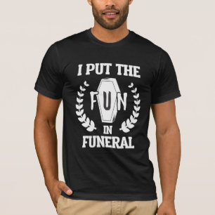 Funny Funeral Director Humor Mortician Mortuary T-Shirt