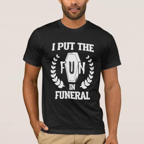 Funny Funeral Director Humor Mortician Mortuary T_Shirt