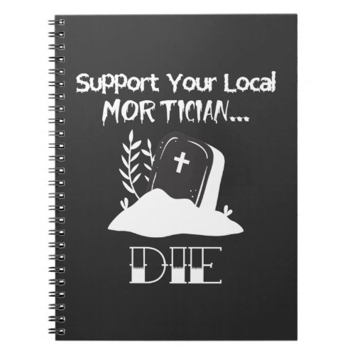 Funny Funeral Director Humor Mortician Support Notebook