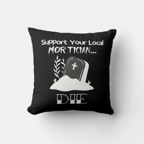Funny Funeral Director Humor Mortician Support Throw Pillow