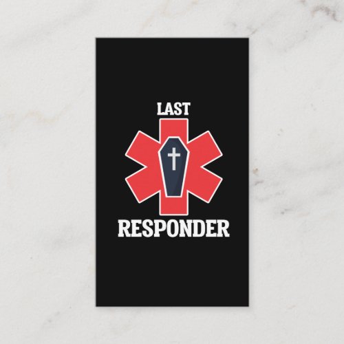 Funny Funeral Director Mortician Last Responder Business Card